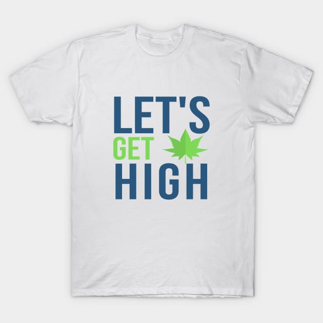 Let's Get High T-Shirt by GreenCorner